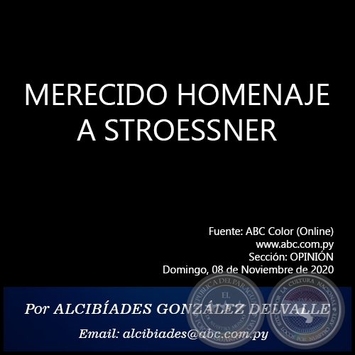 MERECIDO HOMENAJE A STROESSNER - Por ALCIBADES GONZLEZ DELVALLE - Domingo, 08 de Noviembre de 2020
